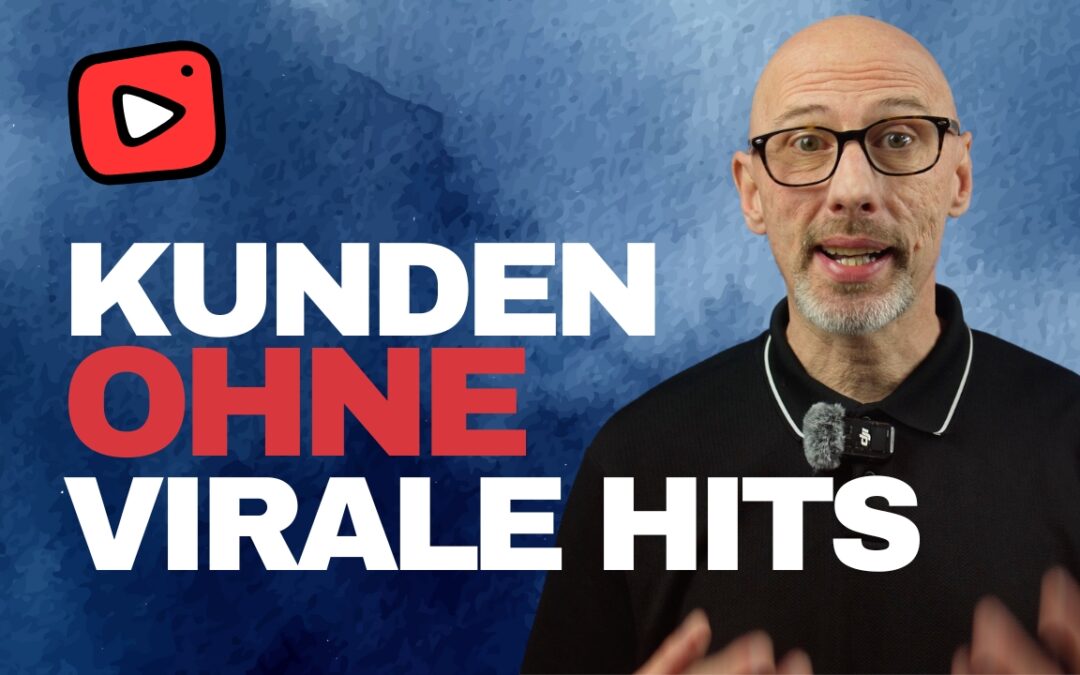 Wie du mit YouTube Kunden gewinnst – ohne virale Hits